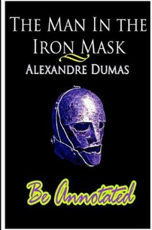 Cover of The Man in the Iron Mask Be Annotated