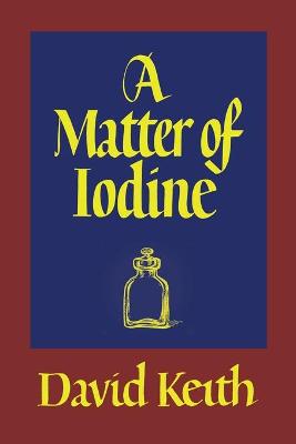 Book cover for A Matter of Iodine