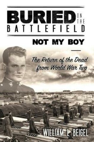 Cover of Buried on the Battlefield? Not My Boy