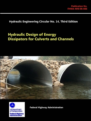 Book cover for Hydraulic Design of Energy Dissipators for Culverts and Channels - Hydraulic Engineering Circular No. 14 (Third Edition)