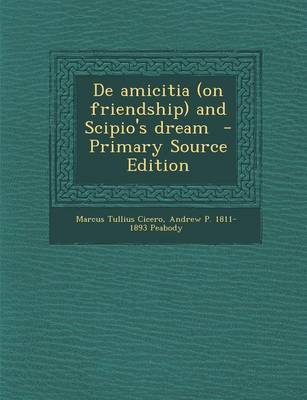 Book cover for de Amicitia (on Friendship) and Scipio's Dream - Primary Source Edition