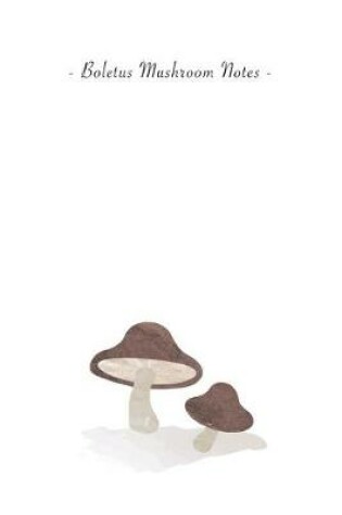 Cover of Boletus Mushroom Notes