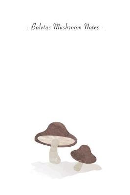 Book cover for Boletus Mushroom Notes