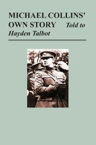 Cover of Michael Collins' Own Story - Told to Hayden Tallbot