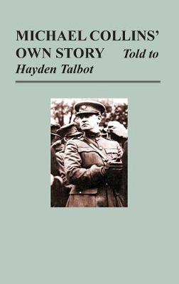 Book cover for Michael Collins' Own Story - Told to Hayden Tallbot