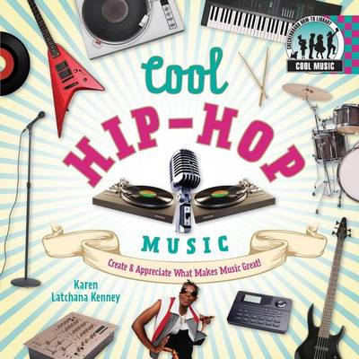 Cover of Cool Hip-Hop Music: : Create & Appreciate What Makes Music Great!