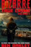Book cover for Bizarre True Crime Volume 1