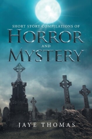 Cover of Short Story Compilations of Horror and Mystery