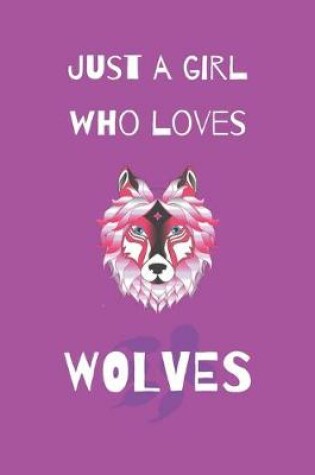 Cover of Just A Girl Who Loves Wolves