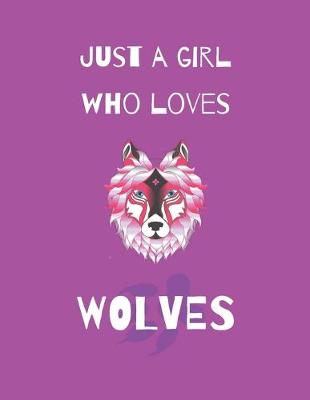 Book cover for Just A Girl Who Loves Wolves