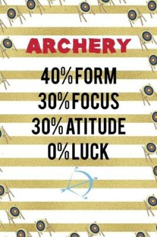 Cover of Archery 40% Form 30% Focus 30% Atitude 0% Luck