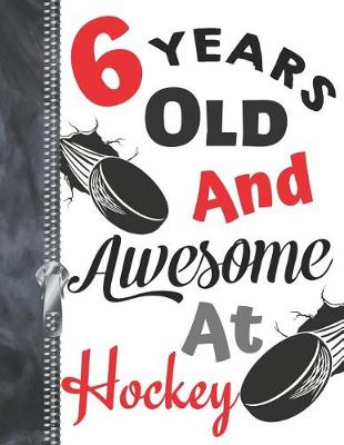 Book cover for 6 Years Old and Awesome at Hockey