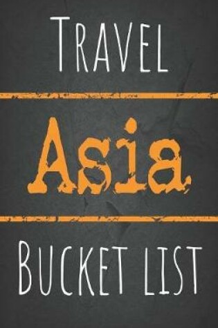 Cover of Travel Asia Bucket list
