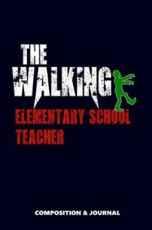 Cover of The Walking Elementary School Teacher