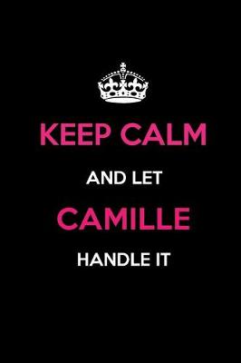 Book cover for Keep Calm and Let Camille Handle It