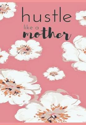 Book cover for Hustle Like A Mother