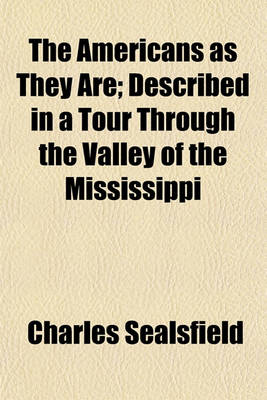 Book cover for The Americans as They Are; Described in a Tour Through the Valley of the Mississippi