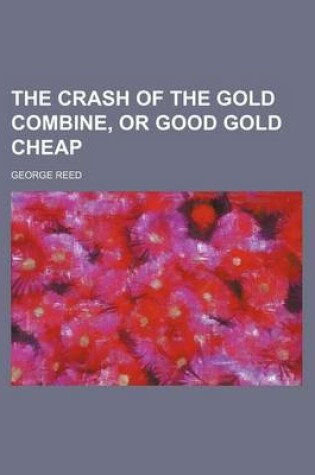 Cover of The Crash of the Gold Combine, or Good Gold Cheap