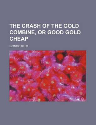 Book cover for The Crash of the Gold Combine, or Good Gold Cheap