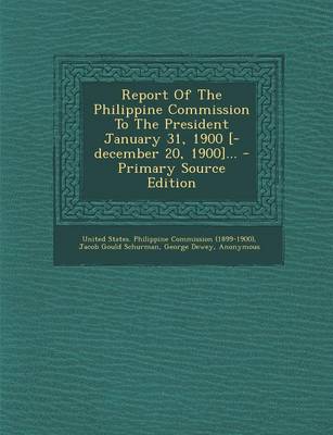 Book cover for Report of the Philippine Commission to the President January 31, 1900 [-December 20, 1900]...