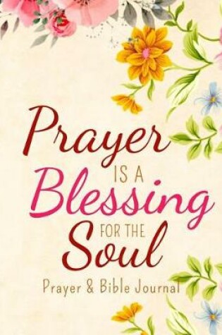 Cover of Prayer is a Blessing for the Soul- Prayer and Bible Journal