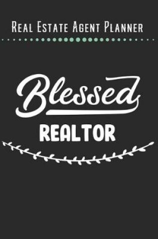 Cover of Real Estate Agent Planner - Blessed Realtor