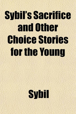 Book cover for Sybil's Sacrifice and Other Choice Stories for the Young