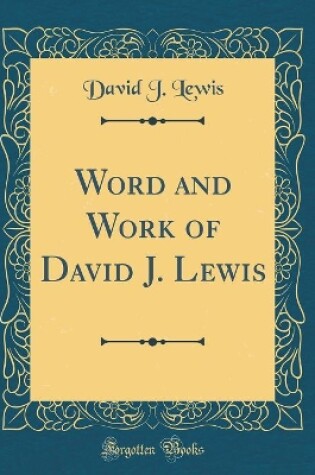 Cover of Word and Work of David J. Lewis (Classic Reprint)