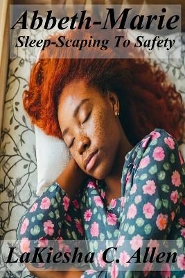 Book cover for Abbeth-Marie - "Sleep-Scaping To Safety"