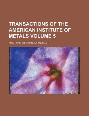 Book cover for Transactions of the American Institute of Metals Volume 5