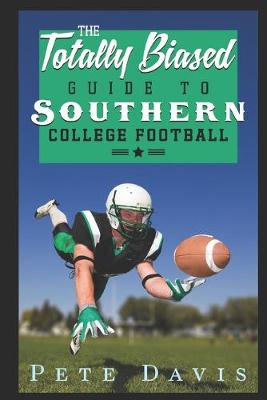 Cover of The Totally Biased Guide to Southern College Football