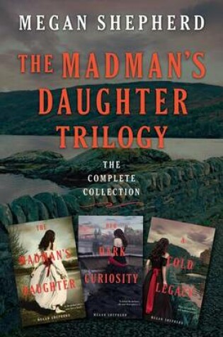 Cover of The Madman's Daughter Trilogy: The Complete Collection