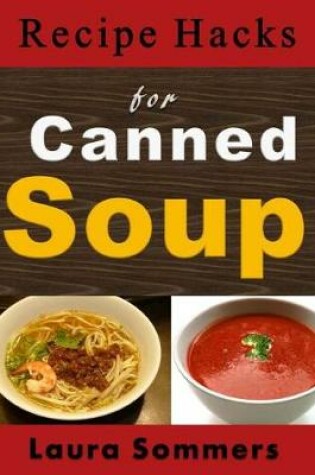 Cover of Recipe Hacks for Canned Soup