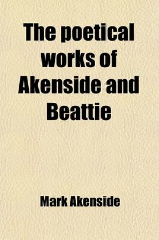 Cover of The Poetical Works of Akenside and Beattie (Volume 1); With a Memoir of Each