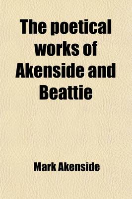 Book cover for The Poetical Works of Akenside and Beattie (Volume 1); With a Memoir of Each