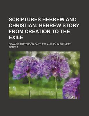 Book cover for Scriptures Hebrew and Christian (Volume 1); Hebrew Story from Creation to the Exile