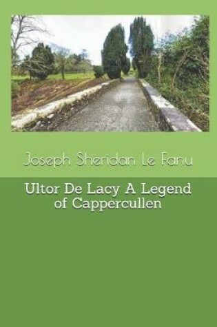 Cover of Ultor De Lacy A Legend of Cappercullen