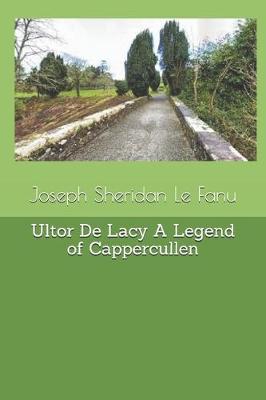 Book cover for Ultor De Lacy A Legend of Cappercullen