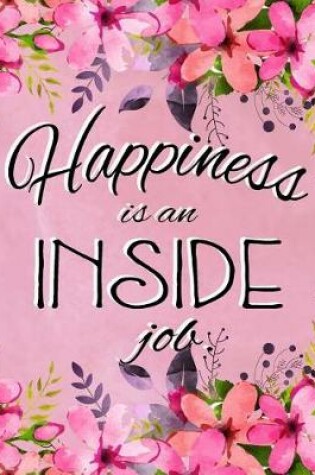Cover of Journal Notebook Inspirational Quote - Happiness is an Inside Job 1