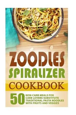 Book cover for Zoodles Spiralizer Cookbook