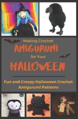 Cover of Making Crochet Amigurumi for Your Halloween
