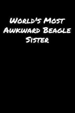 Cover of World's Most Awkward Beagle Sister