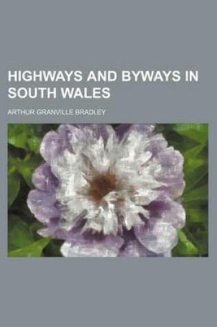 Cover of Highways and Byways in South Wales