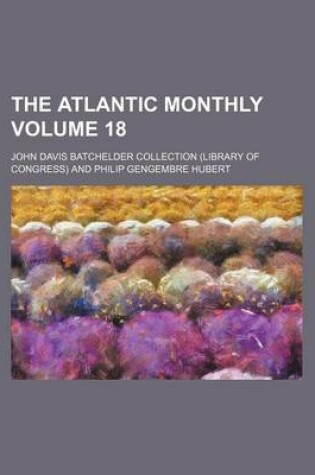 Cover of The Atlantic Monthly Volume 18