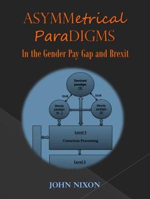 Book cover for Asymmetrical Paradigms in the Gender Pay Gap and Brexit