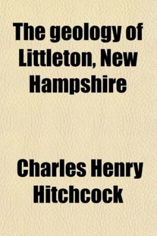 Cover of The Geology of Littleton, New Hampshire