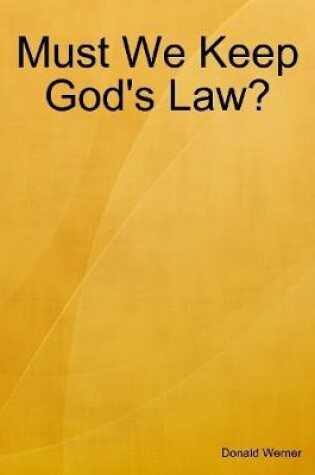 Cover of Must We Keep God's Law?