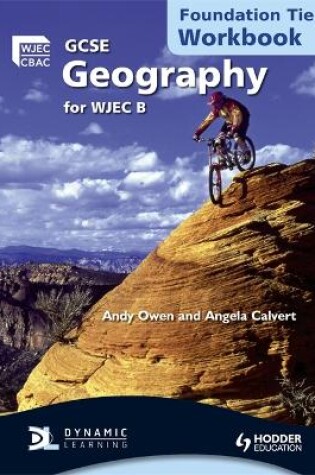 Cover of GCSE Geography for WJEC B Workbook                                    Foundation Tier