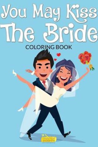 Cover of The You May Kiss the Bride Coloring Book