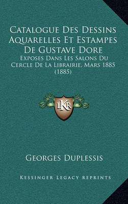 Book cover for Catalogue Des Dessins Aquarelles Et Estampes de Gustave Dore